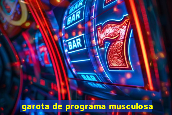 garota de programa musculosa